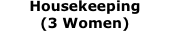 Housekeeping (3 Women)